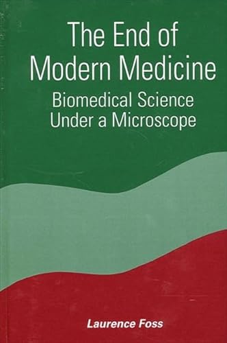 Beispielbild fr The End of Modern Medicine : Biomedical Science under a Microscope zum Verkauf von Better World Books