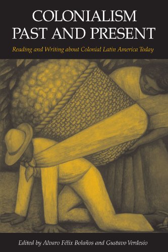 Stock image for Colonialism Past and Present: Reading and Writing about Colonial Latin America Today (SUNY series in Latin American and Iberian Thought and Culture) Bolanos, Alvaro Felix and Verdesio, Gustavo for sale by CONTINENTAL MEDIA & BEYOND