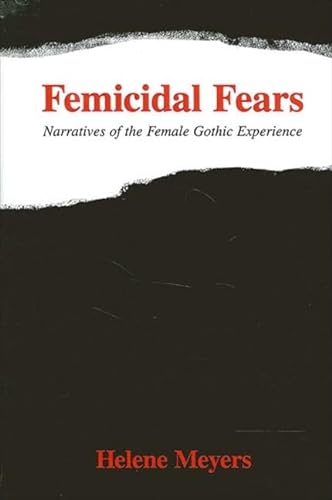 Femicidal Fears: Narratives of the Female Gothic Experience (S U N Y Series in Feminist Criticism and Theory) - Meyers, Helene