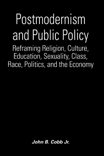 Beispielbild fr Postmodernism and Public Policy : Reframing Religion, Culture, Education, Sexuality, Class, Race, Politics, and the Economy zum Verkauf von Better World Books
