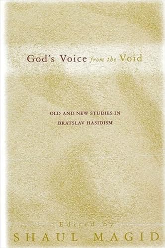 Stock image for God's Voice from the Void: Old and New Studies in Bratslav Hasidism (Suny Series in Judaica, Hermeneutics, Mysticism and Religion) for sale by savehere619