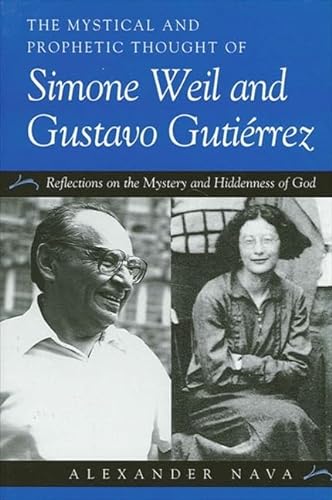 The Mystical and Prophetic Thought of Simone Weil and Gustavo Gutirrez: Reflections on the Myster...