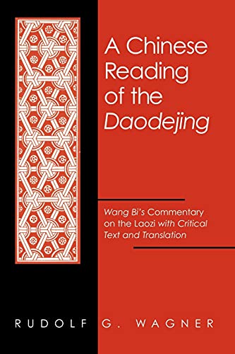 Chinese Reading of the Daodejing, A (Suny Series in Chinese Philosophy and Culture) (English and Mandarin Chinese Edition) (9780791451823) by Rudolf G. Wagner; Laozi; Wang Bi