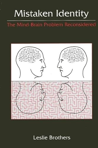 Beispielbild fr Mistaken Identity : The Mind-Brain Problem Reconsidered zum Verkauf von Better World Books