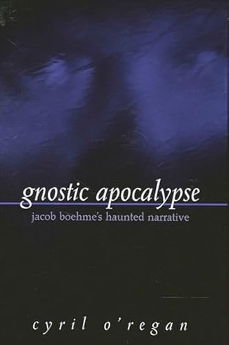 9780791452011: Gnostic Apocalypse: Jacob's Boehme's Haunted Narrative: Jacob Boehme's Haunted Narrative