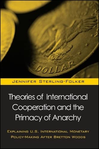 Beispielbild fr Theories of International Cooperation and the Primacy of Anarchy: Explaining U.S. International Policy-Making After Bretton Woods (Suny Series in Global Politics) zum Verkauf von Books From California