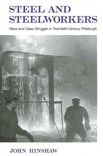 9780791452257: Steel and Steelworkers: Race and Class Struggle in Twentieth-Century Pittsburgh