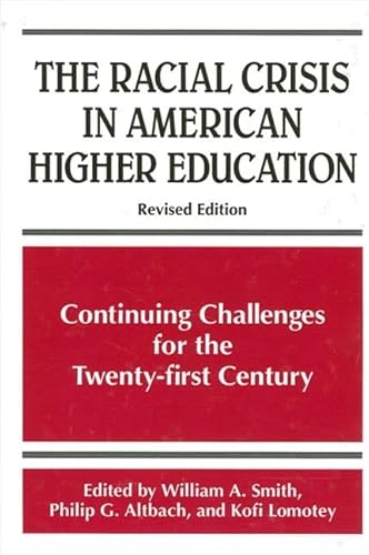 Imagen de archivo de The Racial Crisis in American Higher Education : Continuing Challenges for the Twenty-First Century a la venta por Better World Books