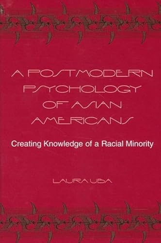 9780791452950: A Postmodern Psychology of Asian Americans: Creating Knowledge of a Racial Minority