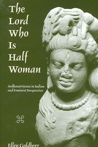 9780791453254: The Lord Who Is Half Woman: Ardhanarisvara in Indian and Feminist Perspective