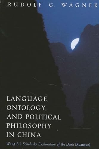 Language, Ontology, and Political Philosophy in China (Suny Series in Chinese Philosophy and Culture) (9780791453322) by Wagner, Rudolf G.