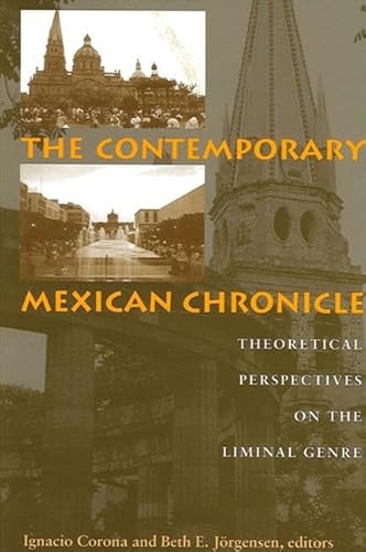 9780791453537: The Contemporary Mexican Chronicle: Theoretical Perspectives on the Liminal Genre