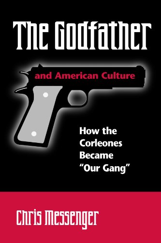 Beispielbild fr The Godfather and American Culture: How the Corleones Became "Our Gang" zum Verkauf von Ergodebooks