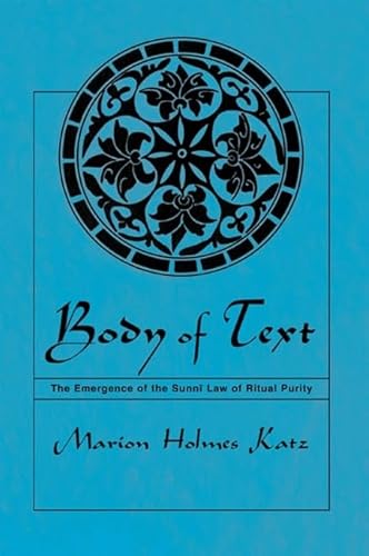 Stock image for Body of Text: The Emergence of the Sunni Law of Ritual Purity (Suny Series in Medieval Middle East History) for sale by Books From California