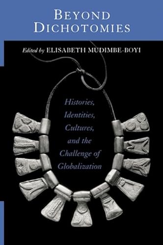 Stock image for Beyond Dichotomies: Histories, Identities, Cultures, and the Challenge of Globalization (SUNY series, Explorations in Postcolonial Studies) for sale by dsmbooks