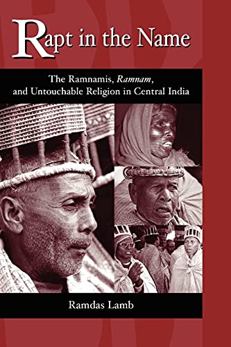 9780791453865: Rapt in the Name: The Ramnamis, Ramnam, and Untouchable Religion in Central India