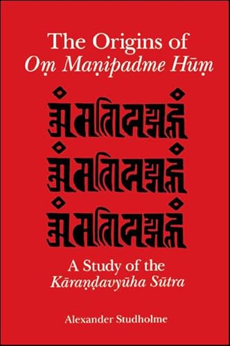 9780791453896: The Origins of Oṃ Maṇipadme Hūṃ: A Study of the Kāraṇḍavyūha Sūtra