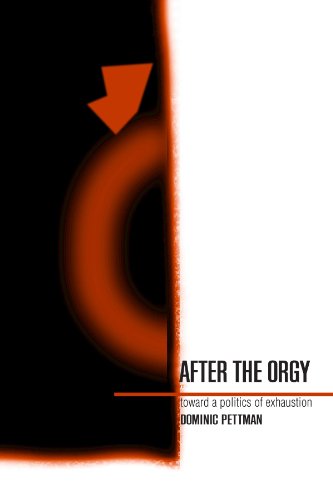 Stock image for After the Orgy: Toward a Politics of Exhaustion (Suny Series in Postmodern Culture) for sale by BookResQ.