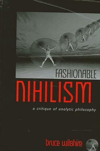 Stock image for Fashionable Nihilism: A Critique of Analytic Philosophy for sale by -OnTimeBooks-