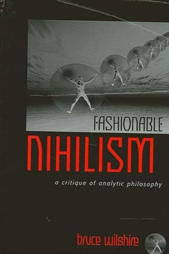 9780791454299: Fashionable Nihilism: A Critique of Analytic Philosophy