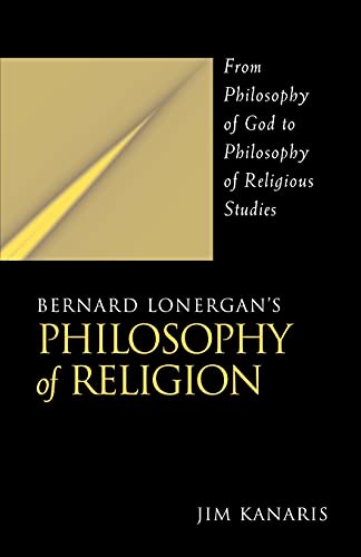 9780791454664: Bernard Lonergan's Philosophy of Religion: From Philosophy of God to Philosophy of Religious Studies