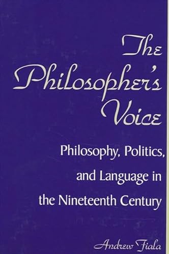 9780791454848: The Philosopher's Voice: Philosophy, Politics, and Language in the Nineteenth Century (SUNY series in Philosophy)