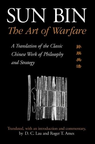 Sun Bin: The Art of Warfare : A Translation of the Classic Chinese Work of Philosophy and Strategy (Suny Series in Chinese Philosophy and Culture) (9780791454954) by Sun Bin (Sun Pin); D. C. Lau; Roger T. Ames