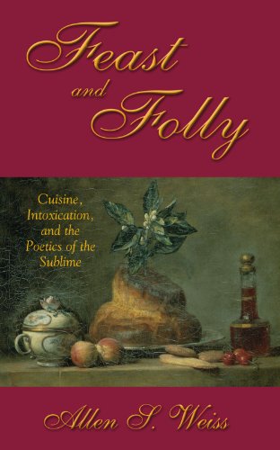 Beispielbild fr Feast and Folly: Cuisine, Intoxication, and the Poetics of the Sublime (Suny Series in Postmodern Culture) zum Verkauf von Project HOME Books