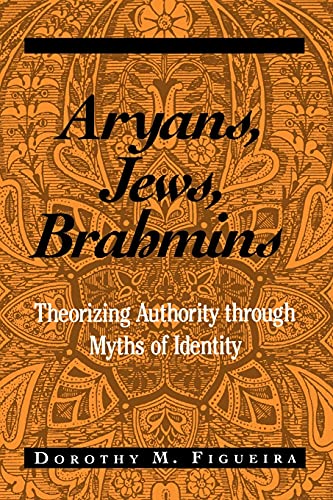 Stock image for Aryans, Jews, Brahmins : Theorizing Authority Through Myths of Identity for sale by Better World Books Ltd