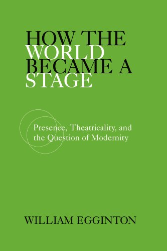 Beispielbild fr How the World Became a Stage: Presence, Theatricality, and the Question of Modernity zum Verkauf von St Vincent de Paul of Lane County