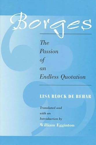 Imagen de archivo de Borges: The Passion of an Endless Quotation (SUNY series in Latin American and Iberian Thought and Culture) a la venta por Atticus Books