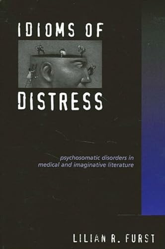 Stock image for Idioms of Distress: Psychosomatic Disorders in Medical and Imaginative Literature for sale by Magers and Quinn Booksellers