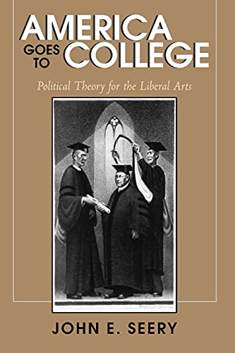 Imagen de archivo de America Goes to College : Political Theory for the Liberal Arts a la venta por Better World Books: West