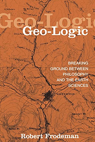 Stock image for Geo-Logic: Breaking Ground Between Philosophy and the Earth Sciences (Suny Series in Environmental Philosophy and Ethics) for sale by HPB-Red