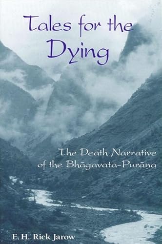 9780791456095: Tales for the Dying: The Death Narrative of the Bhagavata-Purana: The Death Narrative of the Bhāgavata-Purāna