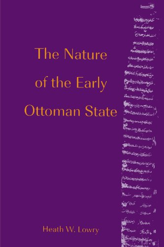 The Nature of the Early Ottoman State (Suny Series in the Social and Economic History of the Middle East) (9780791456361) by Heath W. Lowry