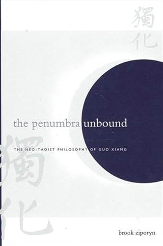 Beispielbild fr The Penumbra Unbound: The Neo-Taoist Philosophy of Guo Xiang (Suny Chinese Philosophy and Culture) zum Verkauf von HPB-Red