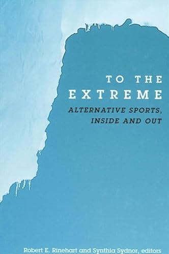 9780791456651: To the Extreme: Alternative Sports, Inside and Out