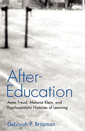 Beispielbild fr After-Education : Anna Freud, Melanie Klein, and Psychoanalytic Histories of Learning zum Verkauf von Better World Books