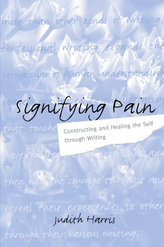 Stock image for Signifying Pain: Constructing and Healing the Self Through Writing (Suny Series in Psychoanalysis and Culture) for sale by Blue Vase Books