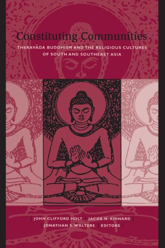 Beispielbild fr Constituting Communities: Theravada Buddhism and the Religious Cultures of South and Southeast Asia zum Verkauf von Literary Cat Books