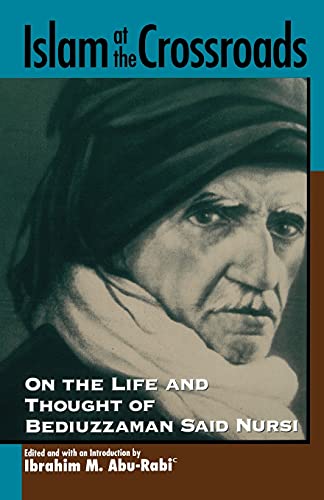 Beispielbild fr Islam at the crossroads: On the life and thought of Bediuzzaman Said Nursi. zum Verkauf von Khalkedon Rare Books, IOBA