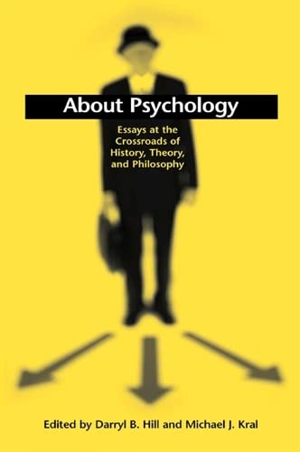 Beispielbild fr About Psychology: Essays at the Crossroads of History, Theory, and Philosophy zum Verkauf von Powell's Bookstores Chicago, ABAA