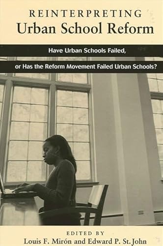 Stock image for Reinterpreting Urban School Reform: Have Urban Schools Failed, or Has the Reform Movement Failed Urban Schools? for sale by Ergodebooks