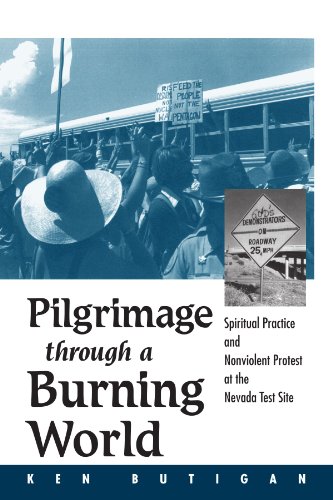 9780791457788: Pilgrimage Through a Burning World: Spiritual Practice and Nonviolent Protest at the Nevada Test Site