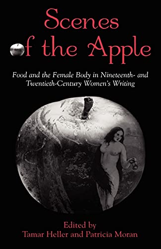 Stock image for Scenes of the Apple: Food and the Female Body in Nineteenth-And-Twentieth-Century Women's Writing (Suny Series in Feminist Criticism and Theory) for sale by Brook Bookstore
