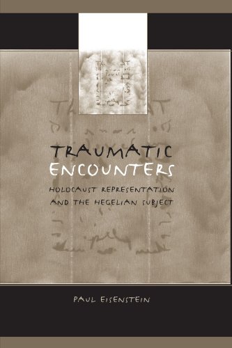 9780791458006: Traumatic Encounters: Holocaust Representation and the Hegelian Subject