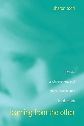 Stock image for Learning from the Other: Levinas, Psychoanalysis, and Ethical Possibilities in Education (Suny Series, Second Thoughts) (SUNY series, Second Thoughts: New Theoretical Formations) for sale by HPB-Red