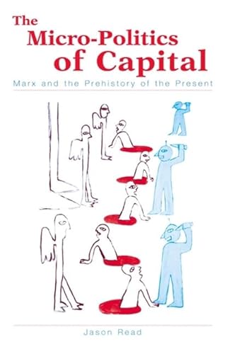 9780791458433: The Micro-Politics of Capital: Marx and the Prehistory of the Present