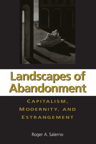 Stock image for Landscapes of Abandonment : Capitalism, Modernity, and Estrangement for sale by Better World Books